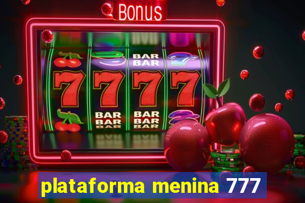 plataforma menina 777